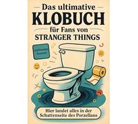 Das ultimative Klobuch für Fans von Stranger Things: Hier landet alles in der Schattenseite des Porzellans. Lustiges Geschenk mit Lifehacks, Fun Facts und Geschichten