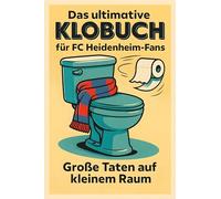 Das ultimative Klobuch für FC Heidenheim-Fans: Große Taten auf kleinem Raum. Lustiges Geschenk mit Lifehacks, Fun Facts und Geschichten