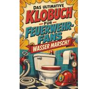 Das ultimative Klobuch für Feuerwehr-Fans: Wasser marsch! Lustiges Geschenk für Fans von Freiwillige Feuerwehr und Löschfahrzeugen