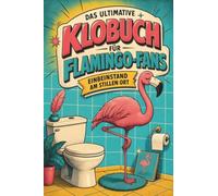 Das ultimative Klobuch für Flamingo-Fans: Einbeinstand am stillen Ort. Lustiges Geschenk für Fans von Flamingos, Pink und tropischen Vögeln