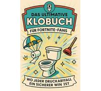 Das ultimative Klobuch für Fortnite-Fans: Wo jeder Druckabfall ein sicherer Win ist. Lustiges Geschenk mit Lifehacks, Fun Facts und Geschichten