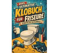 Das ultimative Klobuch für Friseure: Schnittig bis zur Klobrille. Lustiges Geschenk für Friseusen, Schere und Salonhumor