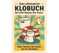 Das ultimative Klobuch für FSV Mainz 05-Fans: Hier lachst du mehr als im Stadion. Lustiges Geschenk mit Lifehacks, Fun Facts und Geschichten