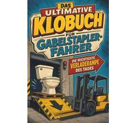 Das ultimative Klobuch für Gabelstapler-Fahrer: Die wichtigste Verladerampe des Tages. Lustiges Geschenk für Gabelstapler-Fahrer, Hochregale und Staplerschein