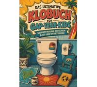 Das ultimative Klobuch für Gap-Year-Kids: Selbstfindung zwischen Bali und Badezimmer. Lustiges Geschenk für Gap-Year-Kids, Work and Travel und Backpacking