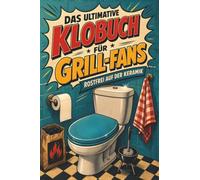 Das ultimative Klobuch für Grill-Fans: Rostfrei auf der Keramik. Lustiges Geschenk für Fans von BBQ, Holzkohle und Weber