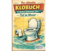 Das ultimative Klobuch für Herbert Grönemeyer-Fans: Tief im Wasser. Lustiges Geschenk mit Lifehacks, Fun Facts und Geschichten