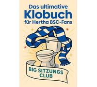 Das ultimative Klobuch für Hertha BSC-Fans: Big Sitzungs Club. Lustiges Geschenk mit Lifehacks, Fun Facts und Geschichten