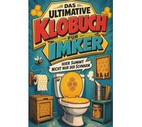 Das ultimative Klobuch für Imker: Hier summt nicht nur der Schwarm. Lustiges Geschenk für Fans von Imkern, Bienen und Honig
