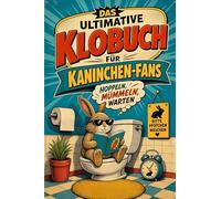 Das ultimative Klobuch für Kaninchen-Fans: Hoppeln, Mümmeln, Warten
