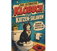 Das ultimative Klobuch für Katzen-Sklaven: Warum starrst du mich so an? Lustiges Geschenk für Fans von Katzen, Stubentigern und Katzenhumor