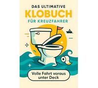 Das ultimative Klobuch für Kreuzfahrer: Volle Fahrt voraus unter Deck. Lustiges Geschenk mit Lifehacks, Fun Facts und Geschichten