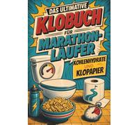 Das ultimative Klobuch für Marathon-Läufer: Kolenhydrate und Klopapier. Lustiges Geschenk für London-, Paris-, und New York-Marathon und Runner’s High