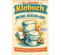 Das ultimative Klobuch für Michael Jackson-Fans: Moonwalk-Gefahr auf glatten Fliesen. Lustiges Geschenk mit Lifehacks, Fun Facts und Geschichten
