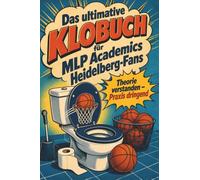 Das ultimative Klobuch für MLP Academics Heidelberg-Fans: Theorie verstanden - Praxis dringend. Lustiges Geschenk mit Lifehacks, Fun Facts und Geschichten