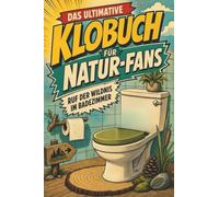 Das ultimative Klobuch für Natur-Fans: Ruf der Wildnis im Badezimmer. Lustiges Geschenk für Fans von Natur, Wandern und Wald
