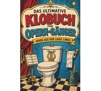 Das ultimative Klobuch für Opern-Gänger: Arien aus der Loge links. Lustiges Geschenk für Fans von Oper, Wagner und Mozart