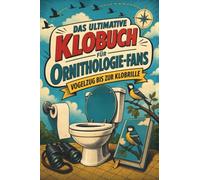 Das ultimative Klobuch für Ornithologie-Fans: Vogelzug bis zur Klobrille. Lustiges Geschenk für Fans von Vogelbeobachtung, Fernglas und Vögeln