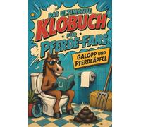 Das ultimative Klobuch für Pferde-Fans: Galopp und Pferdeäpfel. Lustiges Geschenk für Fans von Reiten, Dressur und Ponyhof-Humor