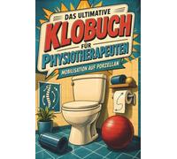 Das ultimative Klobuch für Physiotherapeuten: Mobilisation auf Porzellan. Lustiges Geschenk für Fans von Physiotherapie, Rücken und Krankengymnastik