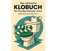 Das ultimative Klobuch für Preußen Münster-Fans: Historisch gut abführen. Lustiges Geschenk mit Lifehacks, Fun Facts und Geschichten