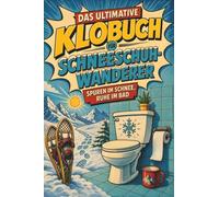 Das ultimative Klobuch für Schneeschuh-Wanderer: Spuren im Schnee, Ruhe im Bad. Lustiges Geschenk für Fans von Schneeschuhwandern, Winterwandern und Alpen