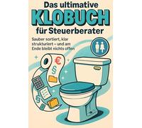 Das ultimative Klobuch für Steuerberater: Sauber sortiert, klar strukturiert - und am Ende bleibt nichts offen. Lustiges Geschenk mit Lifehacks, Fun Facts und Geschichten