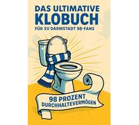 Das ultimative Klobuch für SV Darmstadt 98-Fans: 98 Prozent Durchhaltevermögen. Lustiges Geschenk mit Lifehacks, Fun Facts und Geschichten