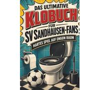 Das ultimative Klobuch für SV Sandhausen-Fans: Hartes Spiel auf engem Raum. Lustiges Geschenk mit Lifehacks, Fun Facts und Geschichten