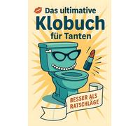 Das ultimative Klobuch für Tanten: Besser als Ratschläge. Lustiges Geschenk mit Lifehacks, Fun Facts und Geschichten