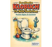 Das ultimative Klobuch für The Kelly Family-Fans: Hausboot-Hygiene für Geschwister. Lustiges Geschenk mit Lifehacks, Fun Facts und Geschichten
