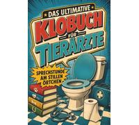 Das ultimative Klobuch für Tierärzte: Sprechstunde am stillen Örtchen. Lustiges Geschenk für Fans von Tiermedizin, Haustieren und Praxisalltag