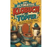 Das ultimative Klobuch für Töpfer: Ton, Glasur und Keramik-Thron. Lustiges Geschenk für Fans von Töpfern, Keramik und Ton