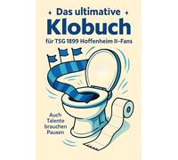 Das ultimative Klobuch für TSG 1899 Hoffenheim II-Fans: Auch Talente brauchen Pausen. Lustiges Geschenk mit Lifehacks, Fun Facts und Geschichten