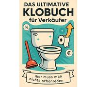 Das ultimative Klobuch für Verkäufer: Hier muss man nichts schönreden. Lustiges Geschenk mit Lifehacks, Fun Facts und Geschichten