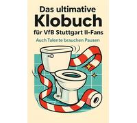 Das ultimative Klobuch für VfB Stuttgart II-Fans: Auch Talente brauchen Pausen. Lustiges Geschenk mit Lifehacks, Fun Facts und Geschichten