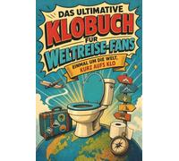Das ultimative Klobuch für Weltreise-Fans: Einmal um die Welt, kurz aufs Klo. Lustiges Geschenk für Fans von Weltreisen, Backpacking und Lonely Planet
