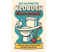 Das ultimative Klobuch für WG-Bewohner: Für fünf Minuten Privatsphäre im Chaos-Universum. Lustiges Geschenk mit Lifehacks, Fun Facts und Geschichten