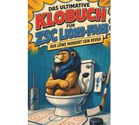 Das ultimative Klobuch für ZSC Lions-Fans: Der Löwe markiert sein Revier. Lustiges Geschenk mit Lifehacks, Fun Facts und Geschichten