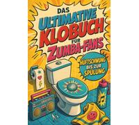 Das ultimative Klobuch für Zumba-Fans: Hüftschwung bis zur Spülung. Lustiges Geschenk für Fans von Zumba, Fitness und Latin Dance
