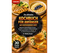 Das ultimative Kochbuch für Anfänger mit Hiatushernie-Diät: Wohltuende, säurearme Rezepte und einfache Speisepläne zur Linderung von....und zur ... der natürlichen Heilung bei Zwerchfellbruch