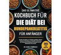 DAS ULTIMATIVE KOCHBUCH FÜR DIE DIÄT BEI HUNDEPANKREATITIS FÜR ANFÄNGER