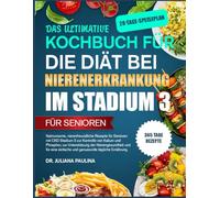 Das Ultimative Kochbuch Für Die Diät Bei Nierenerkrankung Im Stadium 3 - Für Senioren: Natriumarme, nierenfreundliche Rezepte für Senioren mit CKD ... der Nierengesundheit und für eine