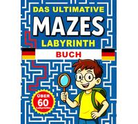 Das ultimative Labyrinth-Buch: Labyrinthe für schlaue Köpfe : Labyrinth from medium-heavy to very difficult for clever minds : 60+ spannende Rätsel ... von logischem Denken und Konzentration
