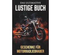 Das ultimative Lustige Buch Für Motorradliebhaber: Knifflige Quizfragen in 3 Schwierigkeitsgraden - Motorradgeschichte, Technik, Rennsport und ... fuer Lerneffekt und Spass in jeder Gruppe