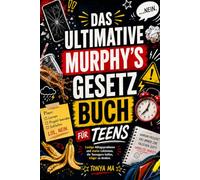 DAS ULTIMATIVE MURPHYS-GESETZ-BUCH FÜR TEENS: Lustige Alltagsprobleme und starke Lektionen, die Teens helfen, klüger zu denken
