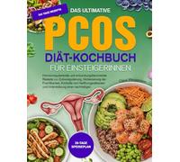 DAS ULTIMATIVE PCOS-DIÄT-KOCHBUCH FÜR EINSTEIGERINNEN