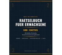 Das Ultimative Raetselbuch fuer Erwachsene: 500+ Raetsel mit Sudoku, Wortsuche, Kreuzwortraetsel und Logikraetsel: Grossdruck Gehirnjogging und ... Loesungen | 148 Seiten | 8,5 x 11 Zoll