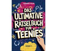 Das ultimative Rätselbuch für Teenies: Rätsel für Jungs und Mädchen ab 12 Jahre - Sudoku, Kreuzworträtsel, Wortsuchrätsel, Logicals