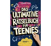 Das ultimative Rätselbuch für Teenies: Rätsel für Jungs und Mädchen ab 12 Jahre - Sudoku, Kreuzworträtsel, Wortsuchrätsel, Logicals (Wunderbare Rätselbücher für Teenager)